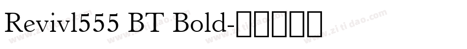 Revivl555 BT Bold字体转换